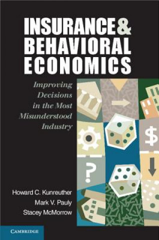 Kniha Insurance and Behavioral Economics Howard C. KunreutherMark V. PaulyStacey McMorrow