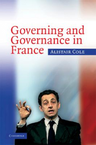 Kniha Governing and Governance in France Alistair Cole