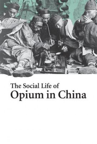 Carte Social Life of Opium in China Zheng Yangwen