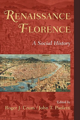 Kniha Renaissance Florence Roger J. CrumJohn T. Paoletti