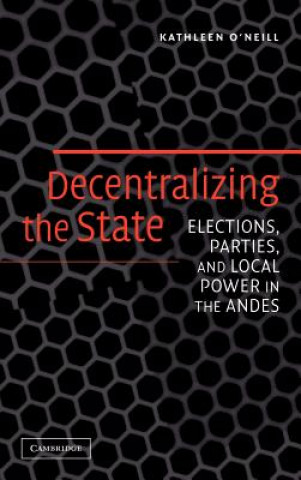 Kniha Decentralizing the State Kathleen O`Neill