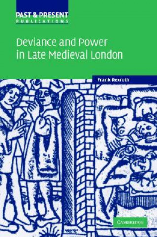 Carte Deviance and Power in Late Medieval London Frank RexrothPamela Selwyn