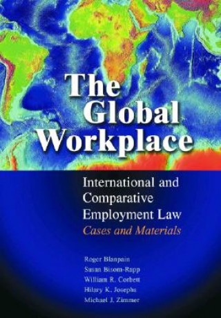 Kniha Global Workplace Roger BlanpainSusan Bisom-RappWilliam R. CorbettHilary K. Josephs