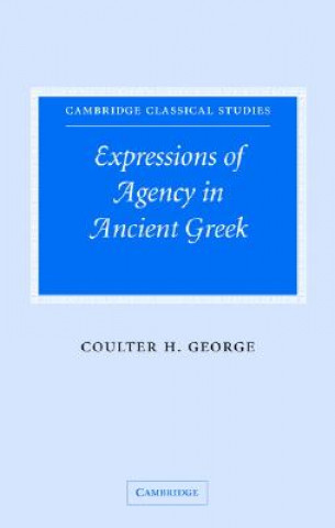 Kniha Expressions of Agency in Ancient Greek Coulter H. George