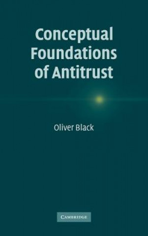 Knjiga Conceptual Foundations of Antitrust Oliver Black