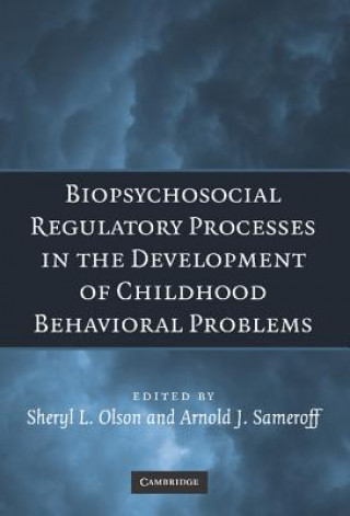 Carte Biopsychosocial Regulatory Processes in the Development of Childhood Behavioral Problems Sheryl L. OlsonArnold J. Sameroff