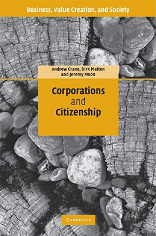 Kniha Corporations and Citizenship Andrew CraneDirk MattenJeremy Moon