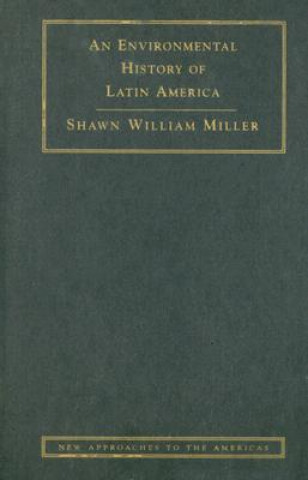 Carte Environmental History of Latin America Shawn William Miller