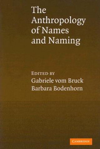 Carte Anthropology of Names and Naming Gabriele vom BruckBarbara Bodenhorn