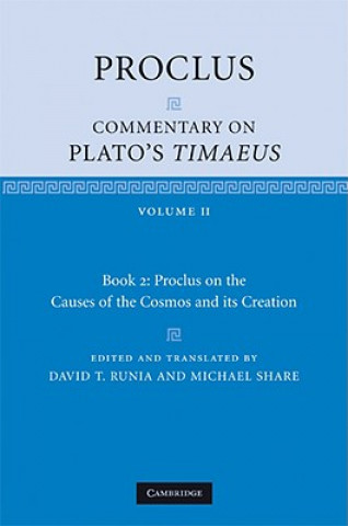 Carte Proclus: Commentary on Plato's Timaeus: Volume 2, Book 2: Proclus on the Causes of the Cosmos and its Creation ProclusDavid T. RuniaMichael Share