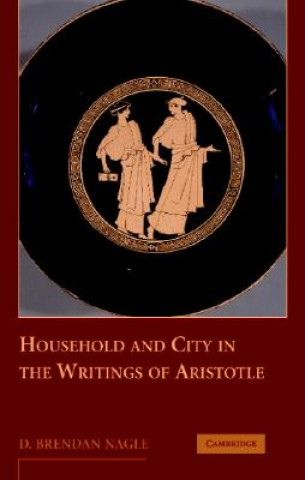 Könyv Household as the Foundation of Aristotle's Polis D. Brendan Nagle