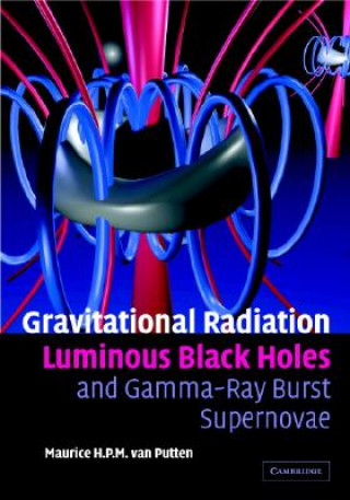 Carte Gravitational Radiation, Luminous Black Holes and Gamma-Ray Burst Supernovae Maurice H. P. M. van Putten