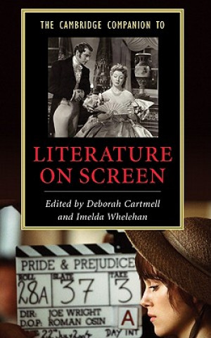 Carte Cambridge Companion to Literature on Screen Deborah CartmellImelda  Whelehan