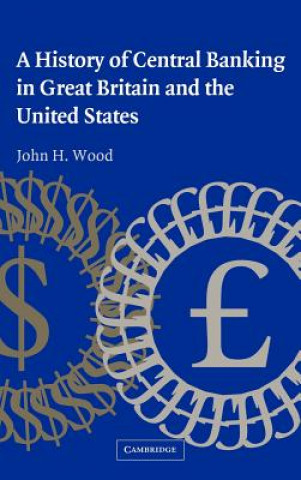 Carte History of Central Banking in Great Britain and the United States John H. Wood