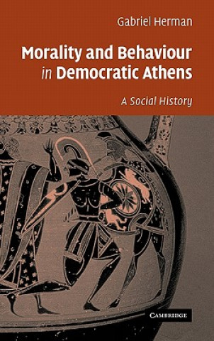 Kniha Morality and Behaviour in Democratic Athens Gabriel Herman