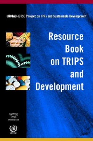 Könyv Resource Book on TRIPS and Development UNCTAD-ICTSD