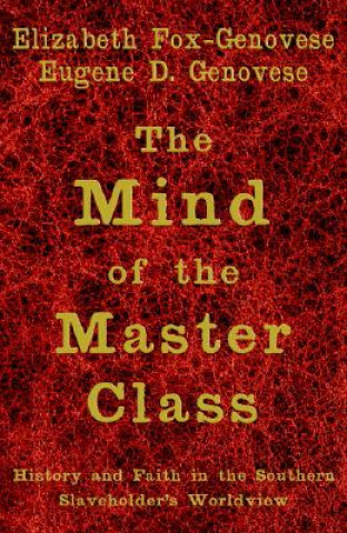 Kniha Mind of the Master Class Elizabeth Fox-GenoveseEugene D. Genovese