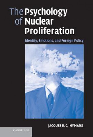 Knjiga Psychology of Nuclear Proliferation Jacques E. C. Hymans