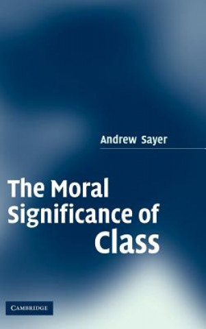 Carte Moral Significance of Class Andrew Sayer