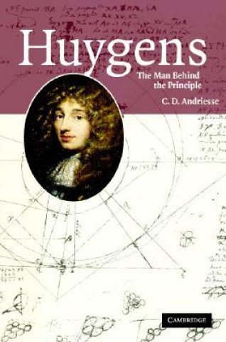 Kniha Huygens: The Man behind the Principle C. D. AndriesseSally Miedema