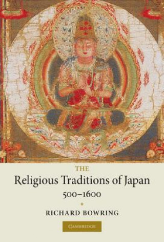 Kniha Religious Traditions of Japan 500-1600 Richard Bowring