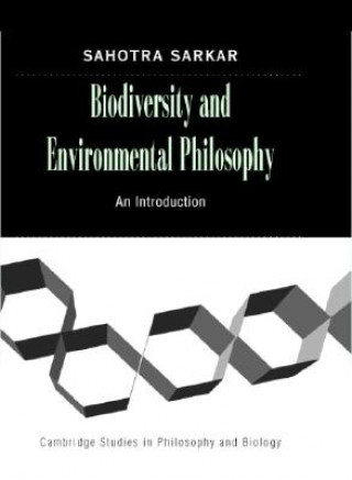 Kniha Biodiversity and Environmental Philosophy Sahotra Sarkar