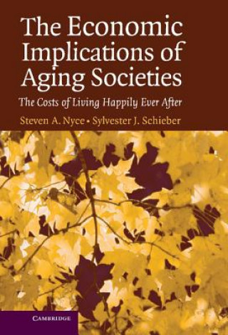 Könyv Economic Implications of Aging Societies Steven A. NyceSylvester J. Schieber