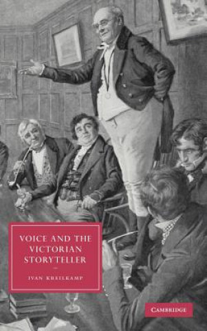 Könyv Voice and the Victorian Storyteller Ivan Kreilkamp