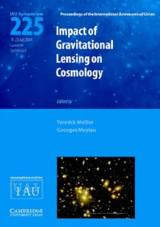 Kniha Impact of Gravitational Lensing on Cosmology (IAU S225) Yannick MellierGeorges Meylan