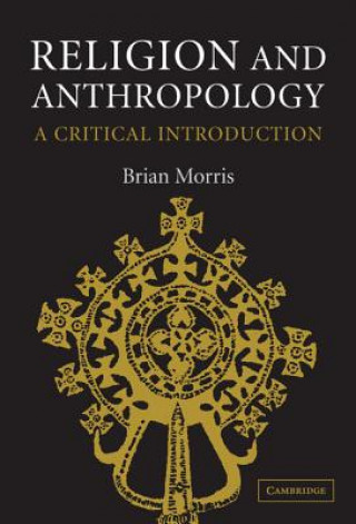 Könyv Religion and Anthropology Brian Morris