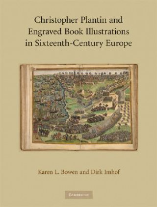 Knjiga Christopher Plantin and Engraved Book Illustrations in Sixteenth-Century Europe Karen L. BowenDirk Imhof