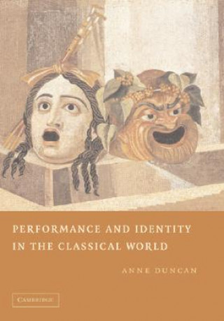 Livre Performance and Identity in the Classical World Anne Duncan