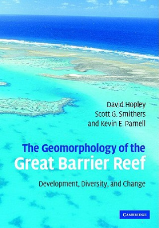 Kniha Geomorphology of the Great Barrier Reef David HopleyScott G. SmithersKevin Parnell