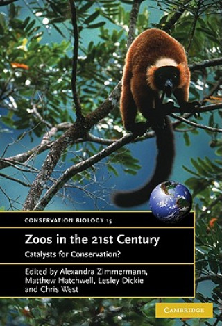 Kniha Zoos in the 21st Century Alexandra  ZimmermannMatthew HatchwellLesley A. DickieChris West