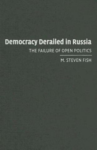 Kniha Democracy Derailed in Russia M. Steven Fish