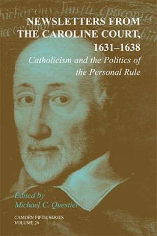 Kniha Newsletters from the Caroline Court, 1631-1638: Volume 26 Michael C. Questier