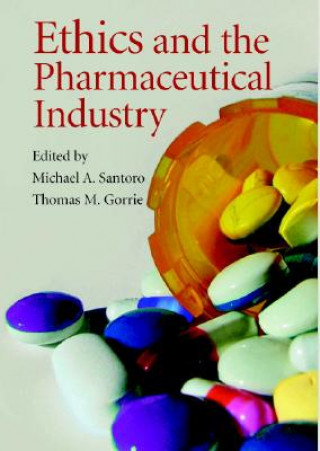 Kniha Ethics and the Pharmaceutical Industry Michael A. SantoroThomas M. Gorrie
