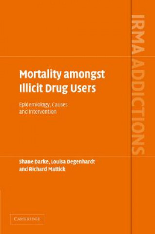 Kniha Mortality amongst Illicit Drug Users Shane DarkeLouisa DegenhardtRichard Mattick