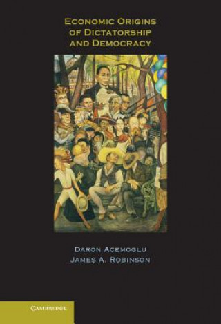 Könyv Economic Origins of Dictatorship and Democracy Daron AcemogluJames A. Robinson