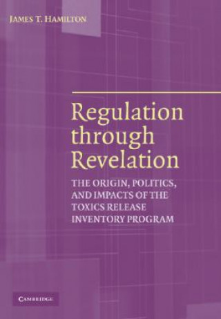 Книга Regulation through Revelation James T. Hamilton