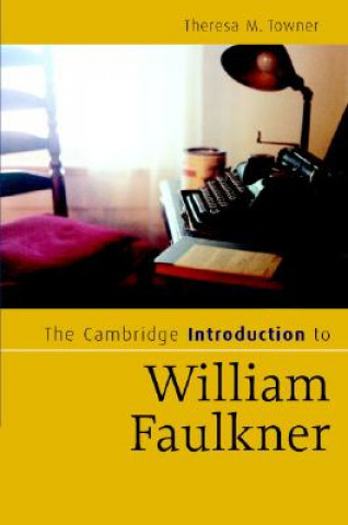 Carte The Cambridge Introduction to William Faulkner Theresa M. Towner