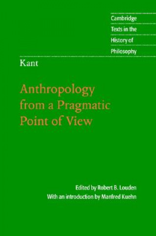 Könyv Kant: Anthropology from a Pragmatic Point of View Robert B. LoudenManfred Kuehn