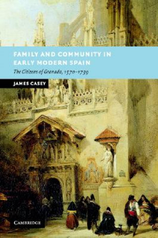 Kniha Family and Community in Early Modern Spain James Casey