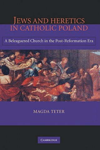 Kniha Jews and Heretics in Catholic Poland Magda Teter