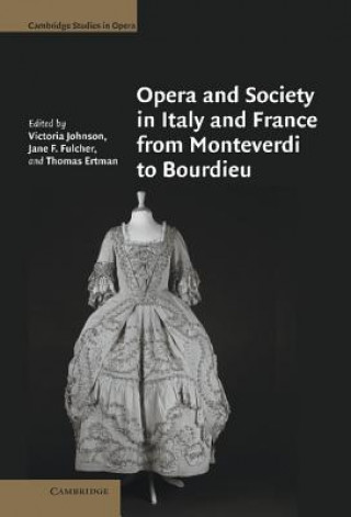 Libro Opera and Society in Italy and France from Monteverdi to Bourdieu Victoria JohnsonJane F. FulcherThomas Ertman