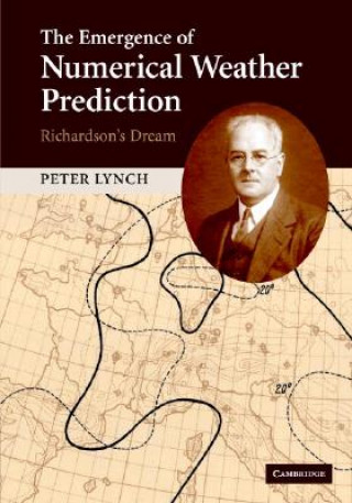 Kniha Emergence of Numerical Weather Prediction: Richardson's Dream Peter Lynch