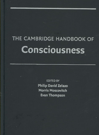 Kniha Cambridge Handbook of Consciousness Philip David ZelazoMorris MoscovitchEvan Thompson
