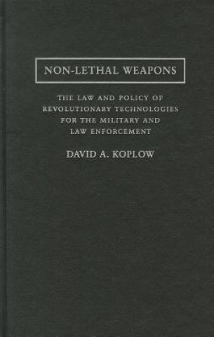 Kniha Non-Lethal Weapons David A. Koplow