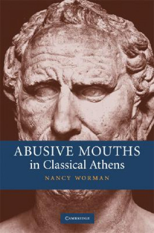 Książka Abusive Mouths in Classical Athens Nancy Worman