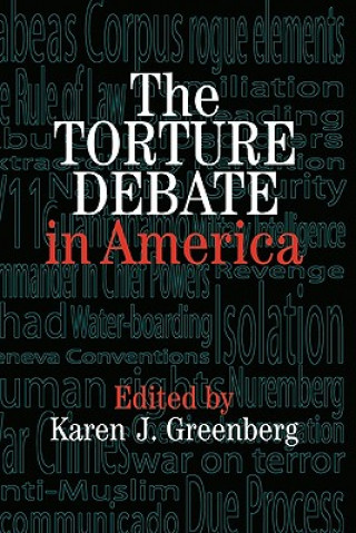 Książka Torture Debate in America Karen J. Greenberg